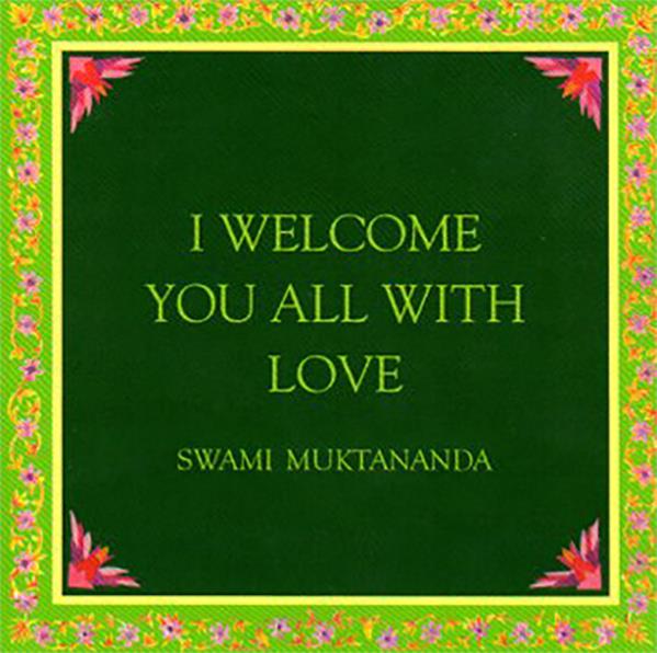 I Welcome You All with Love