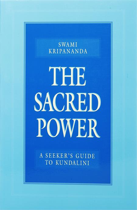The Sacred Power: A Seeker's Guide to Kundalini