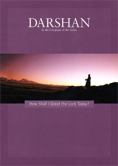 DARSHAN MAGAZINE #121: How Shall  I Greet the Lord Today?